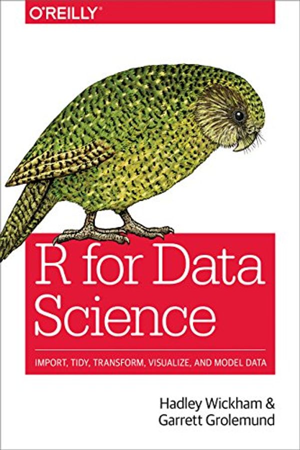 Cover Art for B01NAJAEN5, R for Data Science: Import, Tidy, Transform, Visualize, and Model Data by Hadley Wickham, Garrett Grolemund