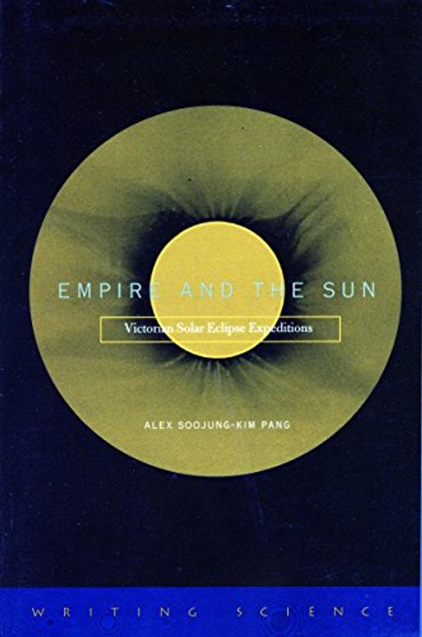 Cover Art for 9780804739252, Empire and the Sun by Alex Soojung Kim Pang