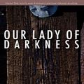 Cover Art for 9780759292925, Our Lady of Darkness by Fritz Leiber
