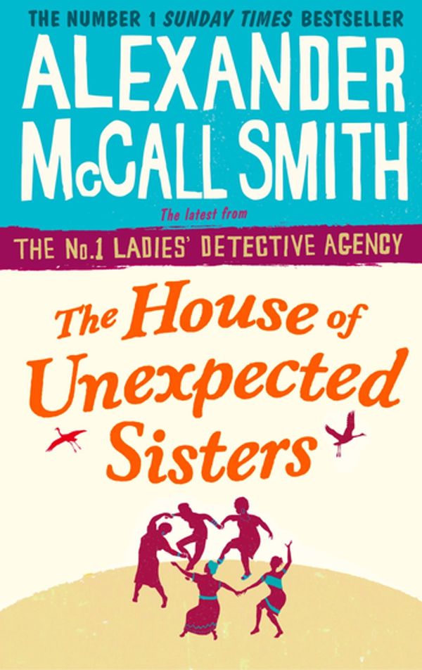 Cover Art for 9781408708163, The House of Unexpected Sisters by Alexander McCall Smith