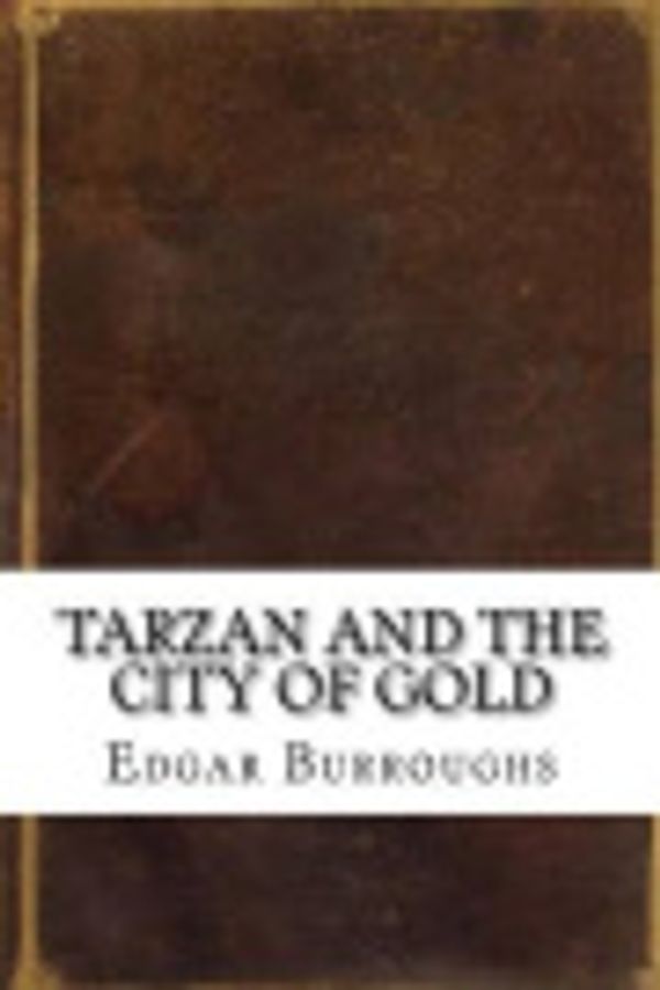 Cover Art for 9781535437394, Tarzan and the City of Gold by Edgar Rice Burroughs