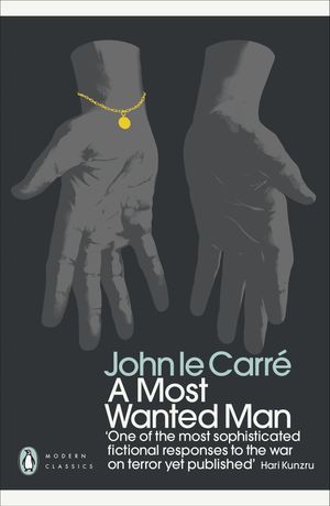 Cover Art for 9780241322420, A Most Wanted Man (Penguin Modern Classics) by John Le Carre