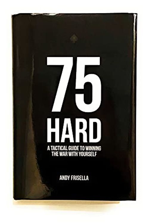 Cover Art for 9780578656915, 75 Hard: A Tactical Guide To Winning The War With Yourself by Andy Frisella