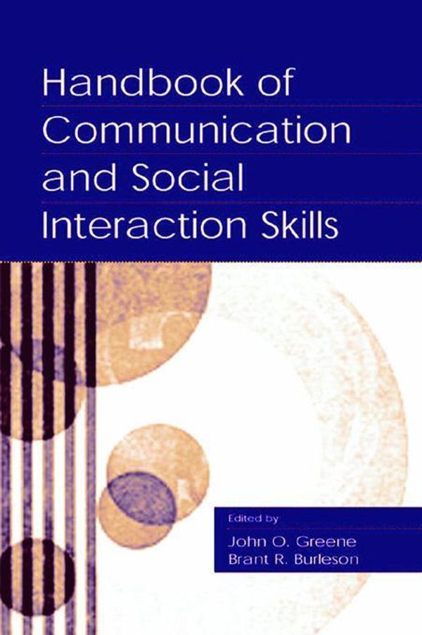 Cover Art for 9781135664114, Handbook of Communication and Social Interaction Skills by John O. Greene, Brant R. Burleson