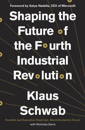 Cover Art for 9781984822611, Shaping the Fourth Industrial Revolution by Klaus Schwab, Nicholas Davis