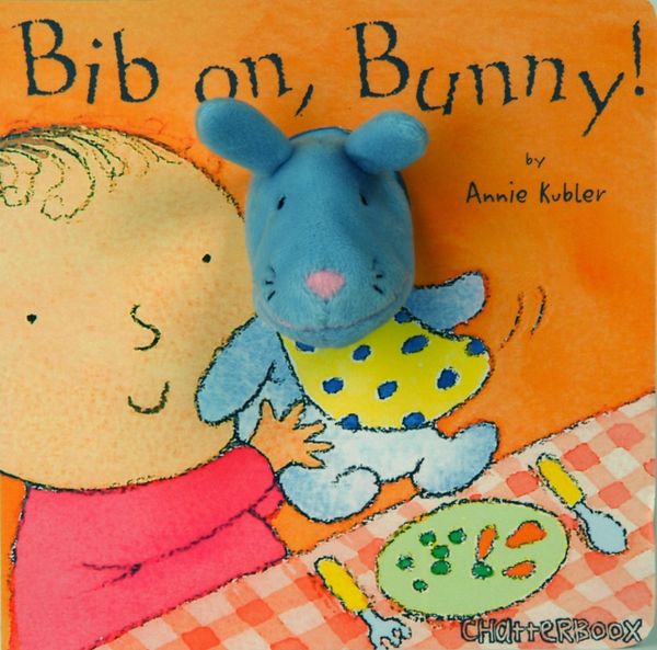 Cover Art for 9781846432880, Bib on, Bunny! by Annie Kubler