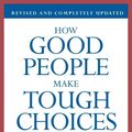 Cover Art for 9780061743993, How Good People Make Tough Choices Rev Ed by Rushworth M. Kidder