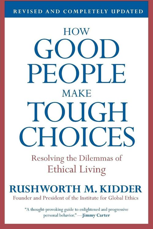 Cover Art for 9780061743993, How Good People Make Tough Choices Rev Ed by Rushworth M. Kidder