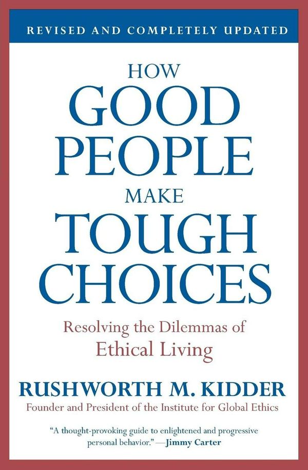 Cover Art for 9780061743993, How Good People Make Tough Choices Rev Ed by Rushworth M. Kidder