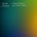 Cover Art for 9781925336986, Green Shadows and other poems by Gerald Murnane