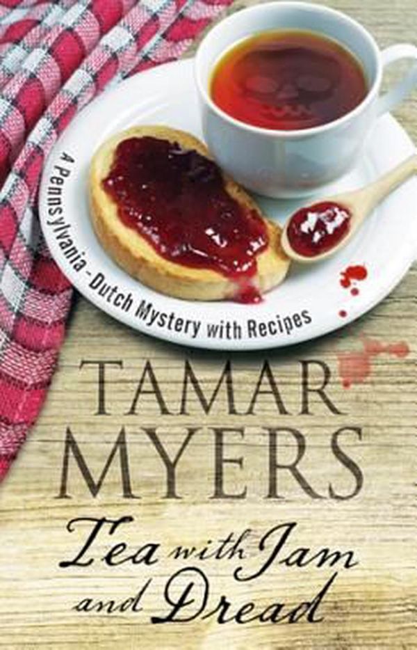Cover Art for 9781847516923, Tea with Jam and DreadPennsylvania Dutch Mystery by Tamar Myers