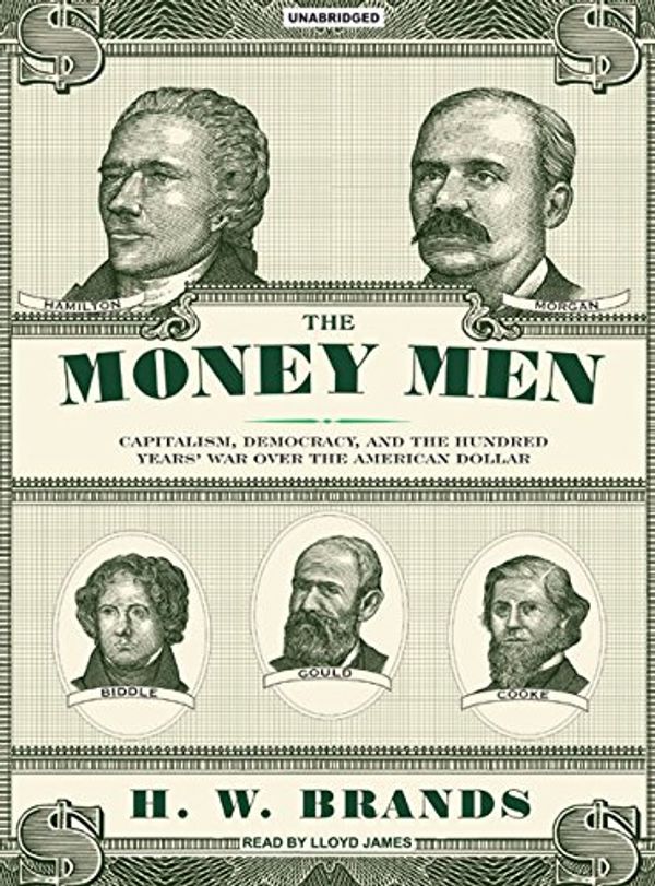 Cover Art for 9781400102938, The Money Men by H. W. Brands