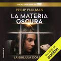 Cover Art for B083P61FTK, La brújula dorada [The Golden Compass]: La materia oscura, libro 1 [Dark Matter, Book 1] by Philip Pullman, Roser Berdagué - translator