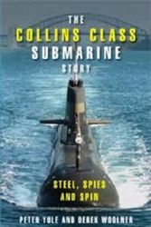 Cover Art for 9781107627765, The Collins Class Submarine Story: Steel, Spies and Spin by Peter Yule