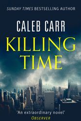 Cover Art for 9780751569278, Killing Time by Caleb Carr