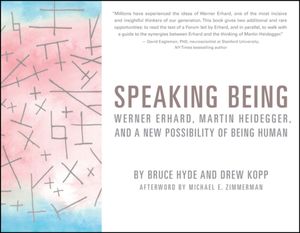 Cover Art for 9781119549901, Speaking Being: Werned Erhard, Martin Heidegger, and a Technology of Transformation by Bruce Hyde, Drew Kopp