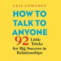 Cover Art for B013F4VXZS, How to Talk to Anyone: 92 Little Tricks for Big Success in Relationships by Leil Lowndes