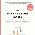 Cover Art for B08GG24S89, The Montessori Baby: A Parent's Guide to Nurturing Your Baby with Love, Respect, and Understanding by Simone Davies, Junnifa Uzodike