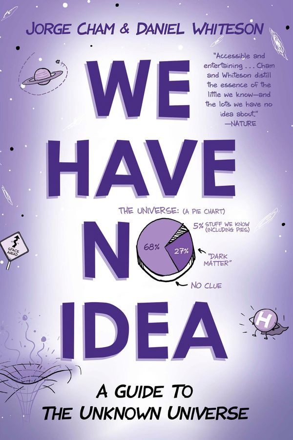 Cover Art for 9780735211520, We Have No Idea by Jorge Cham, Daniel Whiteson