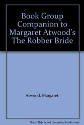 Cover Art for B000N5VB1O, Book Group Companion to Margaret Atwood's The Robber Bride by Margaret. Atwood