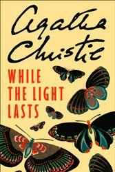 Cover Art for 9780008255497, While the Light Lasts by Agatha Christie