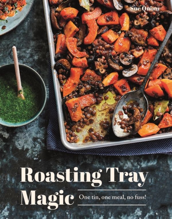 Cover Art for 9781787130128, Roasting Tray MagicOne Tin, One Meal, No Fuss! by Sue Quinn