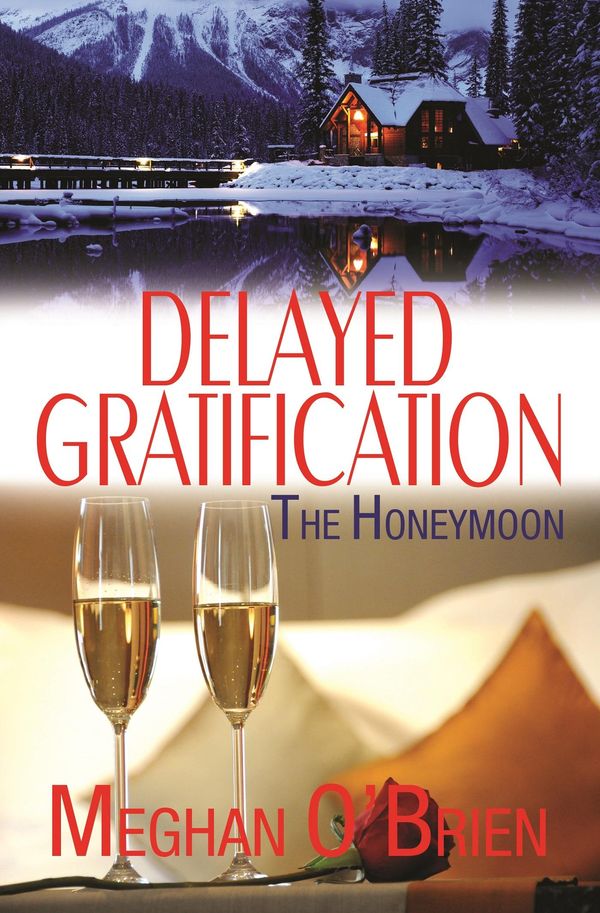 Cover Art for 9781626397668, Delayed Gratification: The Honeymoon by Meghan O'Brien