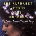 Cover Art for 9781101573914, The Alphabet Versus the Goddess by Leonard Shlain
