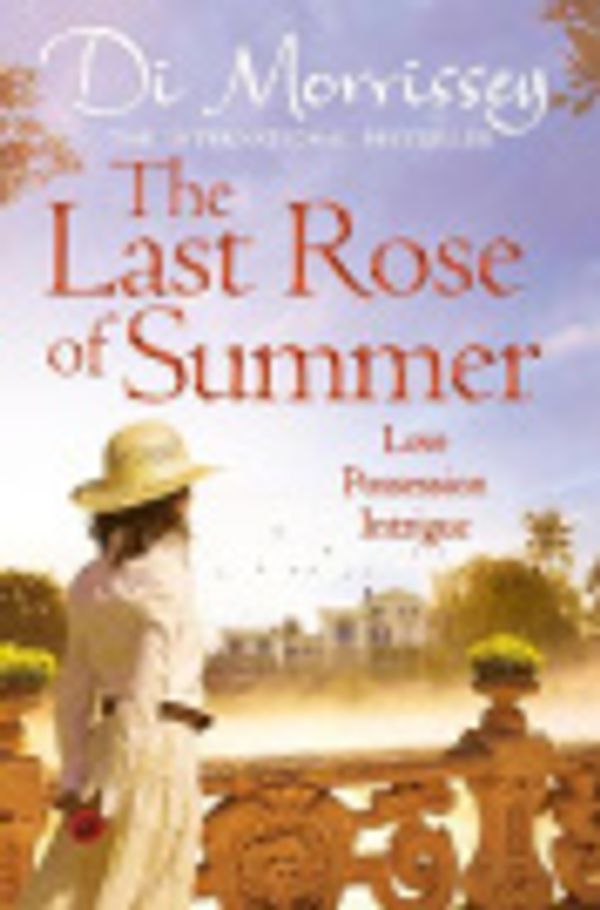 Cover Art for 9781447283218, The Last Rose of Summer by Di Morrissey