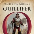 Cover Art for 9781481489997, Quillifer by Walter Jon Williams