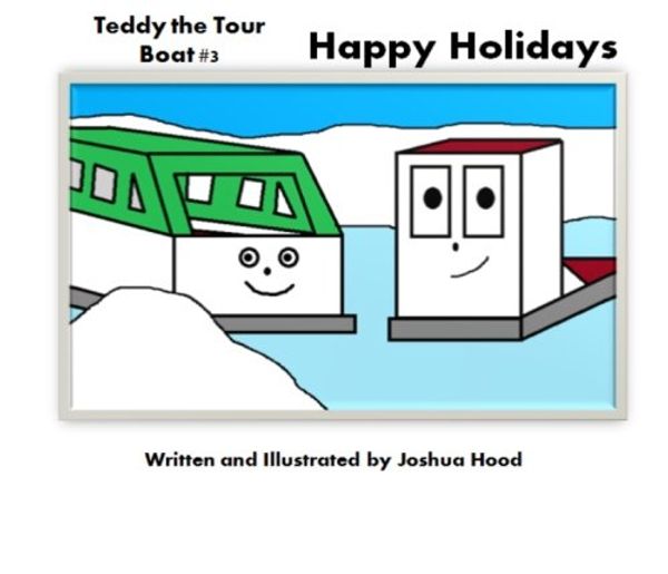 Cover Art for 9781481080897, Teddy the Tour Boat: Happy Holidays by Joshua Hood