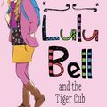 Cover Art for B00HV52FV4, Lulu Bell and the Tiger Cub by Belinda Murrell