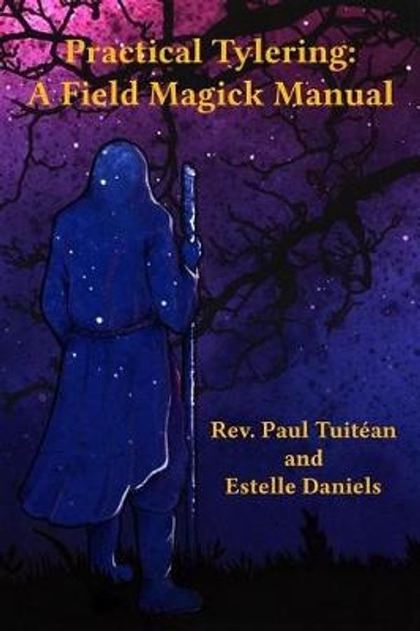 Cover Art for 9781544082523, Practical Tylering: A Field Magick Manual by Rev Paul Tuitean