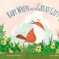 Cover Art for 0025986733896, Baby Wren and the Great Gift by Lloyd-Jones, Sally