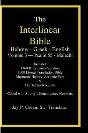 Cover Art for 9781589606050, Interlinear Hebrew Greek English Bible, Volume 3 of 4 Volume Set, Psalm 55 - Malachi by Jay Patrick Sr Green