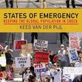 Cover Art for 9781949762488, States of Emergency: Keeping the Global Population in Check by Kees Van Der Pijl