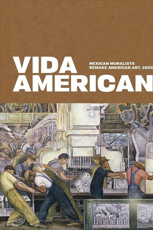 Cover Art for 9780300246698, Vida Americana: Mexican Muralists Remake American Art, 19251945 by Barbara Haskell