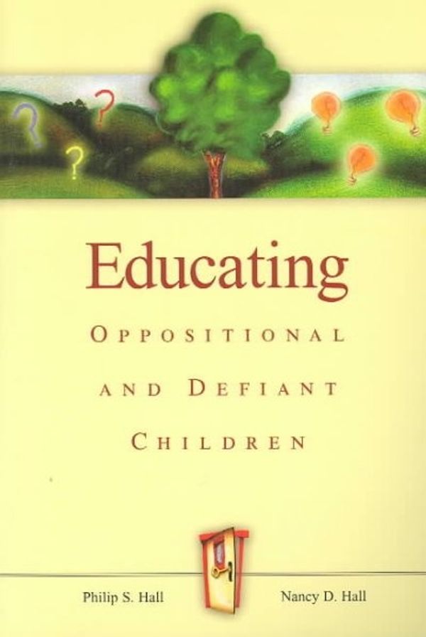 Cover Art for 9780871207616, Educating Oppositional and Defiant Children by Philip S. Hall, Nancy D. Hall