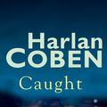 Cover Art for 9781408487020, Caught by Harlan Coben