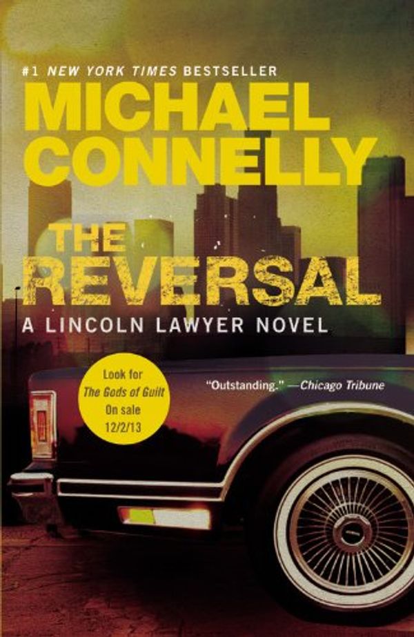 Cover Art for 9781455554478, The Reversal by Michael Connelly