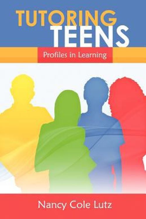 Cover Art for 9781593307882, Tutoring Teens - Profiles in Learning by Nancy Cole Lutz