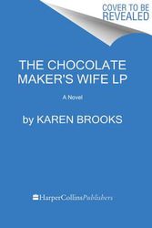 Cover Art for 9780062912381, The Chocolatemaker's Wife by Karen Brooks