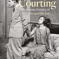 Cover Art for 9781760642143, Courting: An Intimate History of Love and the Law by Alecia Simmonds