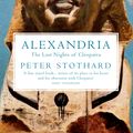 Cover Art for 9781847087041, Alexandria by Peter Stothard