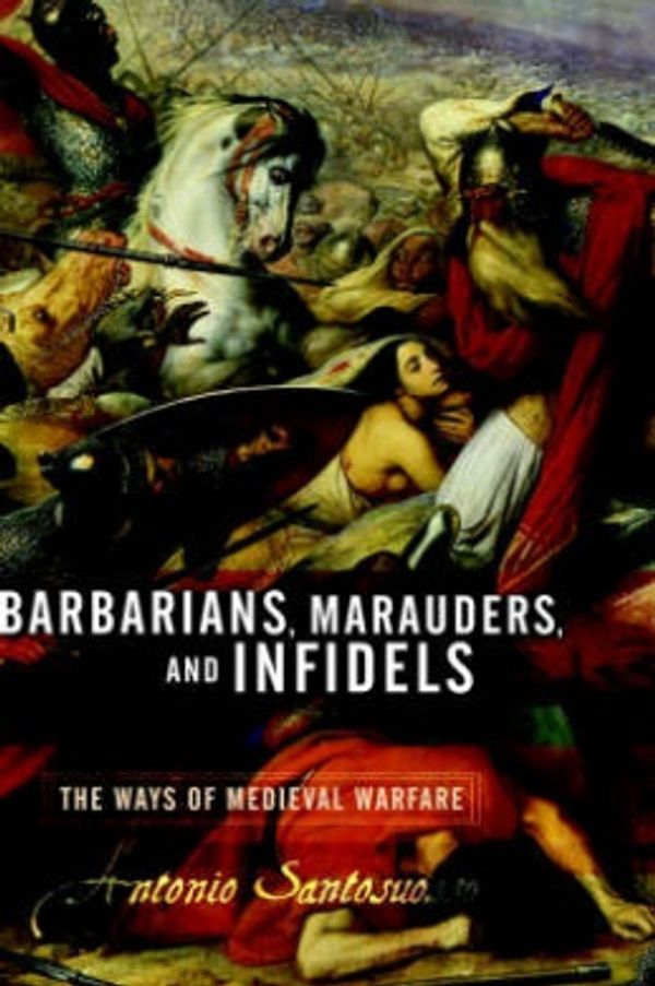 Cover Art for 9780813391533, Barbarians, Marauders, and Infidels by Antonio Santosuosso