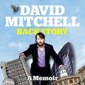 Cover Art for B009P749J2, David Mitchell: Back Story by David Mitchell