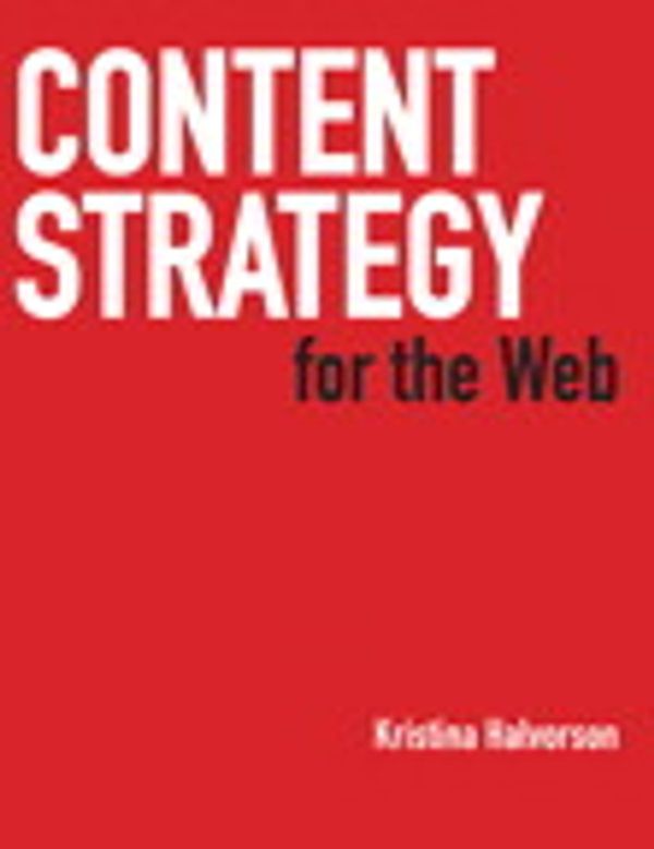 Cover Art for 9780321648723, Content Strategy for the Web by Kristina Halvorson