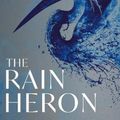 Cover Art for 9781838951269, The Rain Heron by Robbie Arnott