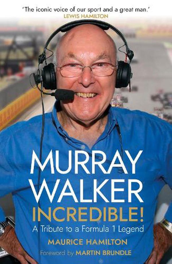 Cover Art for 9781787635593, Murray Walker: Incredible!: A Tribute to a Formula 1 Legend by Maurice Hamilton