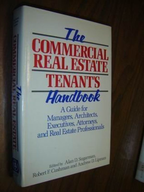Cover Art for 9780471831365, The Commercial Real Estate Tenant's Handbook: A Guide for Managers, Architects, Engineers, Attorneys, and Real Estate Professionals (Real Estate For Professional Practitioners: A Wiley Series) by Alan D. Sugarman